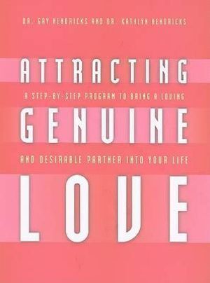 Attracting Genuine Love: A Step-by-Step Program to Bring a Loving and Desirable Partner into Your Life-0