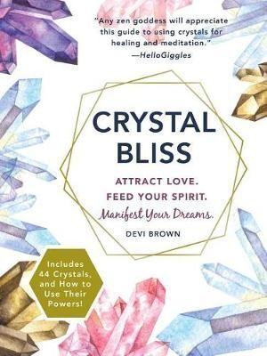 Crystal Bliss: Attract Love. Feed Your Spirit. Manifest Your Dreams.-0