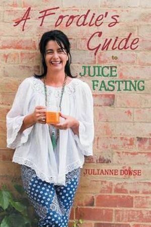 Foodie's Guide to Juice Fasting-0