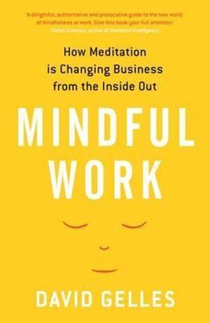 Mindful Work: How Meditation is Changing Business from the Inside Out-0