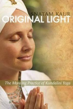 Original Light: The Morning Practice of Kundalini Yoga-0