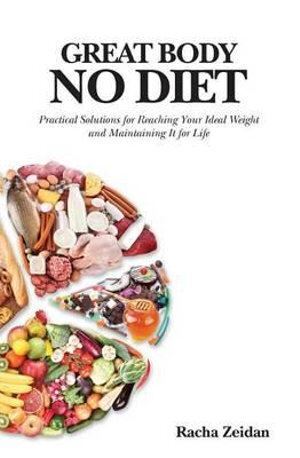 Great Body No Diet: Practical Solutions for Reaching Your Ideal Weight and Maintaining It for Life-0