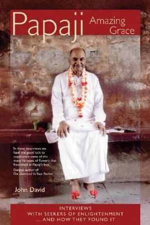 Papaji Amazing Grace: Interviews with Seekers for Enlightenment -- & How They Found It-0