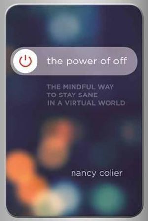 Power of off: The Mindful Way to Stay Sane in a Virtual World-0