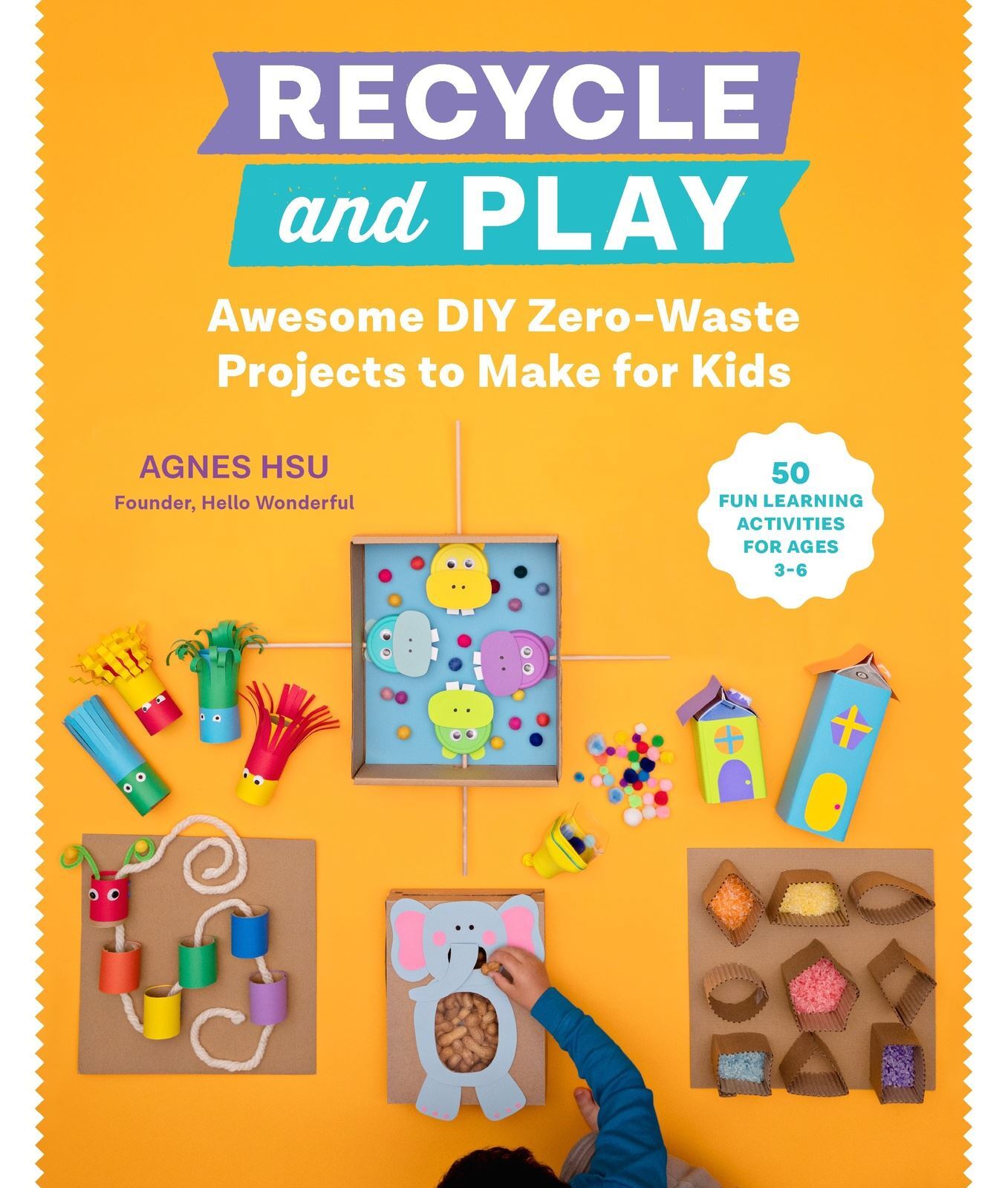 Recycle and Play: Awesome DIY Zero-Waste Projects to Make for Kids - 50 Fun Learning Activities for Ages 3-6-0