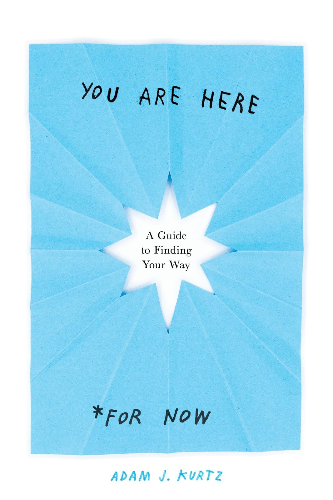 You are Here (for Now): A Guide for Finding Your Way-0