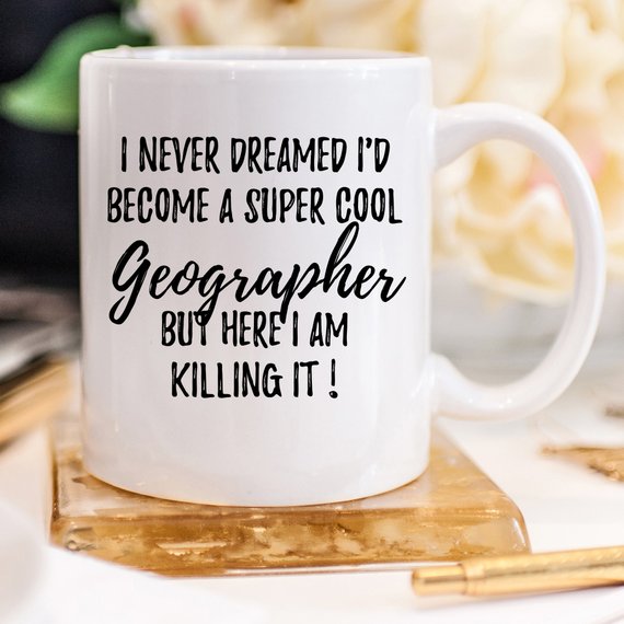 Geographer Mug, Geographer Gift, Gift For