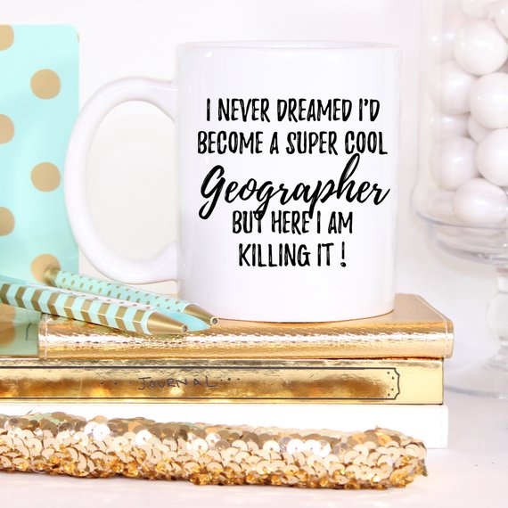 Geographer Mug, Geographer Gift, Gift For