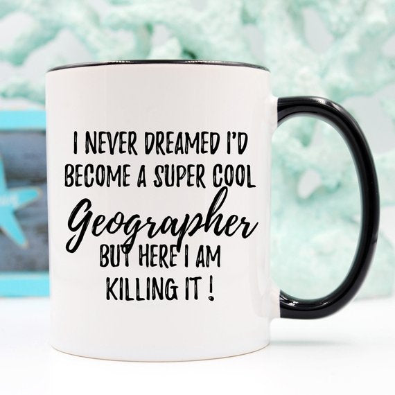 Geographer Mug, Geographer Gift, Gift For